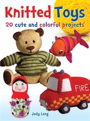 Knitted toys: 20 cute and colorful projects cover image