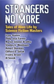 Strangers No More: Tales of Alien Life by Science Fiction Masters Isaac Asimov, Philip Jos?e Farmer, Marion Zimmer Bradley and More! cover image
