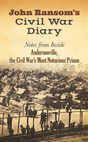 John Ransom's Civil War Diary: Notes from Inside Andersonville, the Civil War's Most Notorious Prison cover image