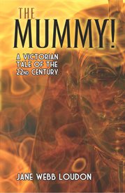 The mummy! : a tale of the twenty-second century cover image