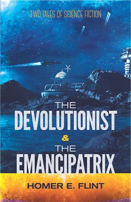 Cover image for The Devolutionist and The Emancipatrix