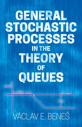 Cover image for General Stochastic Processes in the Theory of Queues