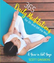 365 Daily Meditations for on and off the Mat : A Year In Hot Yoga cover image