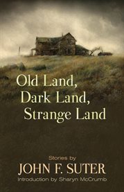 Old Land, Dark Land, Strange Land : Stories cover image
