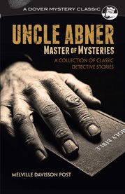Uncle Abner : master of mysteries cover image