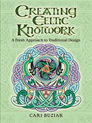 Creating Celtic knotwork : a fresh approach to traditional design cover image