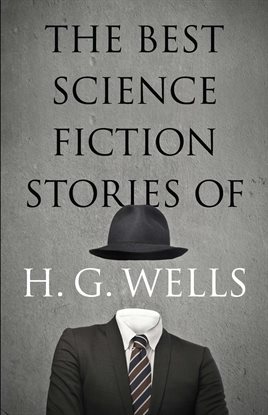 Cover image for The Best Science Fiction Stories of H. G. Wells