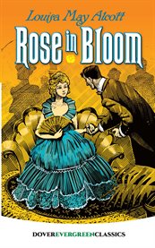 Rose in bloom : a sequel to "Eight cousins" cover image