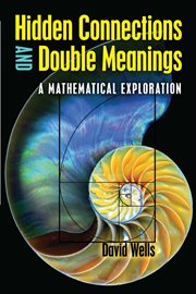 Hidden connections and double meanings : a mathematical exploration cover image