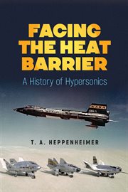 Facing the Heat Barrier : a history of hypersonics cover image