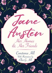Jane Austen : her homes & her friends cover image