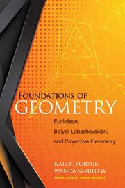 Foundations of geometry ; : euclidean and bolyai-lobachevskian geometry cover image