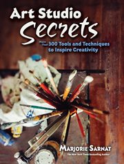 Art studio secrets : tools and techniques to inspire cover image