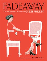 Fadeaway : the remarkable imagery of Coles Phillips cover image