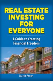 Real Estate Investing for Everyone : A Guide to Creating Financial Freedom cover image