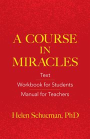 Course in miracles : original edition : text, workbook for students, manual for teachers cover image