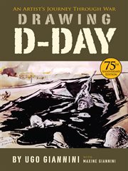 Drawing D-Day : an artist's journey through war cover image