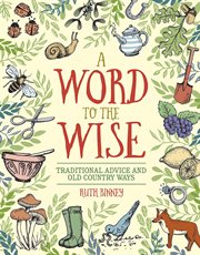 A word to the wise : traditional advice and old country ways cover image