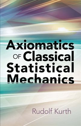 Cover image for Axiomatics of Classical Statistical Mechanics