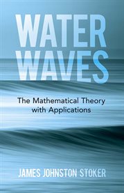 Water waves; : the mathematical theory with applications cover image