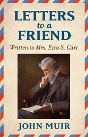 Letters to a friend : written to Mrs. Ezra S. Carr 1866-1879 cover image