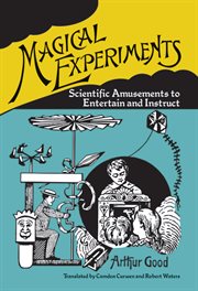 Magical experiments : scientific amusements to entertain and instruct cover image