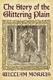 The story of the Glittering Plain : which has been also called the Land of Living Men or the Acre of the Undying cover image