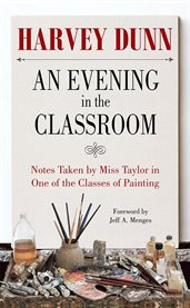 An evening in the classroom : being notes taken by Miss Taylor in one of the classes of painting cover image