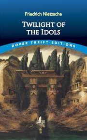 Twilight of the idols ; : and, the Anti-Christ cover image