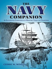 The Navy companion : an illustrated compendium of maritime terms and traditions cover image