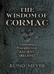 The wisdom of Cormac : leadership principles from ancient Ireland cover image