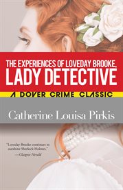 The experiences of Loveday Brooke, lady detective cover image