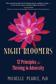 Night bloomers : 12 principles for thriving in adversity cover image