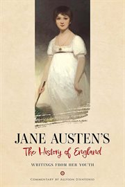 Jane Austen's The History of England : Writings from Her Youth cover image