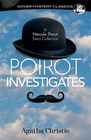 Poirot Investigates : A Hercule Poirot Story Collection. Dover Mystery Classics cover image