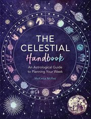 The Celestial Handbook : An Astrological Guide to Planning Your Week cover image