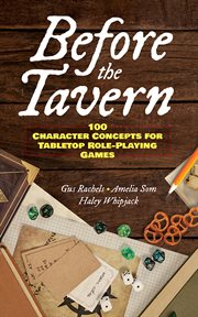 Before the Tavern : 100 Character Concepts for Tabletop Role-playing Games cover image
