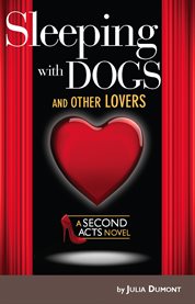 Sleeping with dogs and other lovers : a Second Acts novel cover image