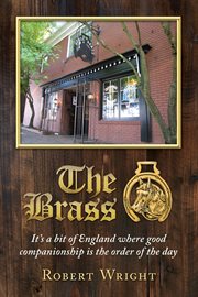 The brass. It's a bit of England where good companionship is the order of the day cover image