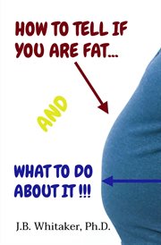 How to tell if you are fat and what to do about it cover image