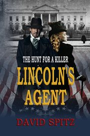 Lincoln's agent: the hunt for a killer cover image