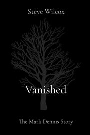 Vanished. The Mark Dennis Story cover image