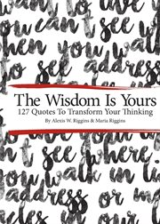 The wisdom is yours. 127 Quotes To Transform Your Thinking cover image