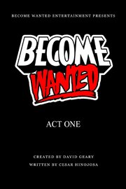 Become wanted. Act One cover image
