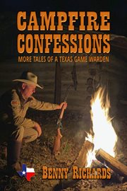 Campfire confessions. More Tales of a Texas Game Warden cover image