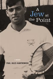 A jew at the point. A memoir by Paul Jules Kantrowich cover image