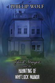 Jack stinger and the haunting of whitlock manor cover image