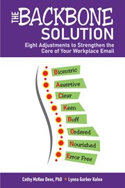 The Backbone Solution : Eight Adjustments to Strengthen the Core of Your Workplace Email cover image