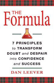 The formula. 7 Principles to Transform Doubt and Despair into Confidence and Success cover image