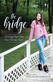 The bridge : crossing over into your teenage years cover image